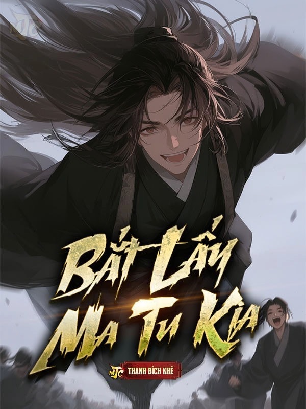 [Dịch] Bắt Lấy Ma Tu Kia