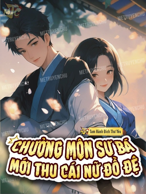 [Dịch] Chưởng Môn Sư Bá Mới Thu Nữ Đồ Đệ 