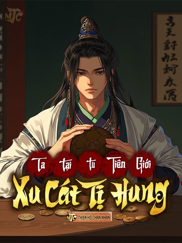 [Dịch] Ta Tại Tu Tiên Giới Xu Cát Tị Hung