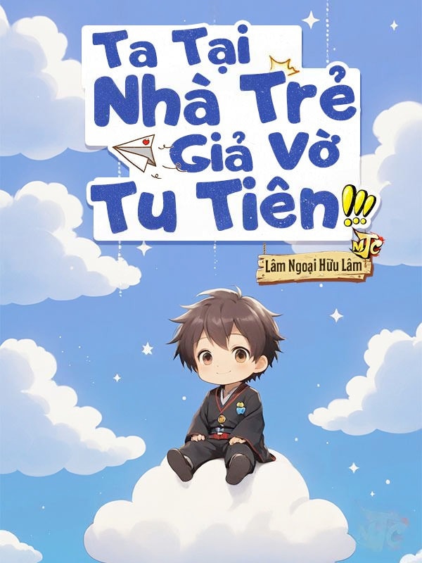 [Dịch] Ta Tại Nhà Trẻ Giả Vờ Tu Tiên