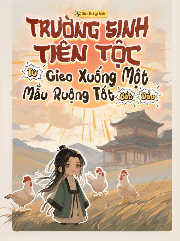 [Dịch] Trường Sinh Tiên Tộc: Bắt Đầu Từ Gieo Xuống Một Mẫu Ruộng Tốt