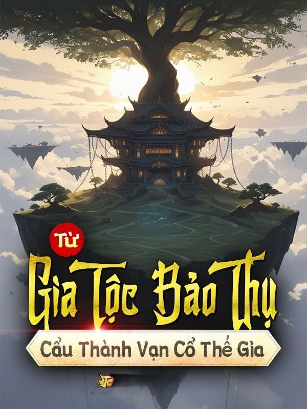 [Dịch] Từ Gia Tộc Bảo Thụ Cẩu Thành Vạn Cổ Thế Gia